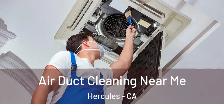 Air Duct Cleaning Near Me Hercules - CA