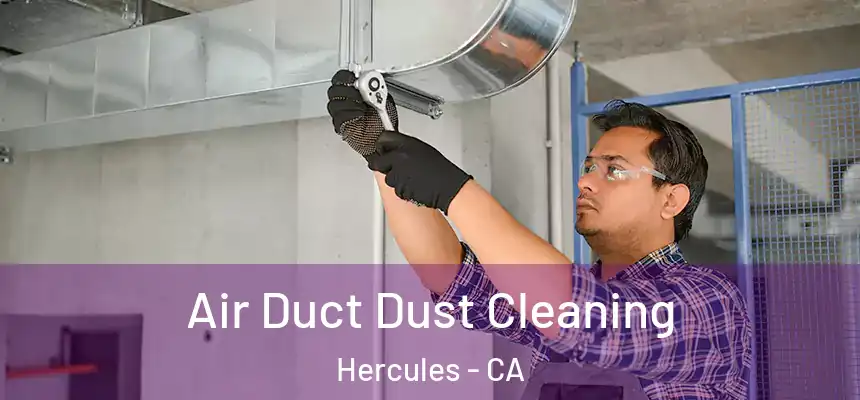 Air Duct Dust Cleaning Hercules - CA