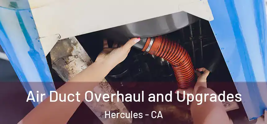 Air Duct Overhaul and Upgrades Hercules - CA
