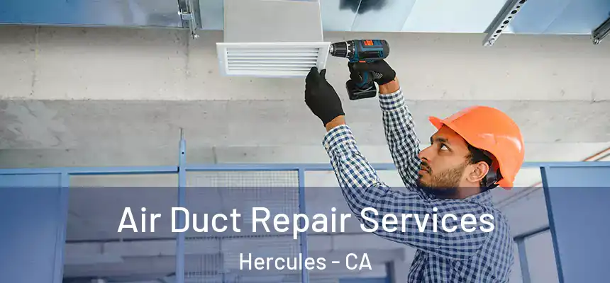 Air Duct Repair Services Hercules - CA