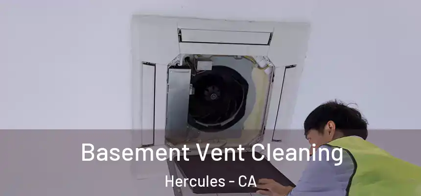 Basement Vent Cleaning Hercules - CA