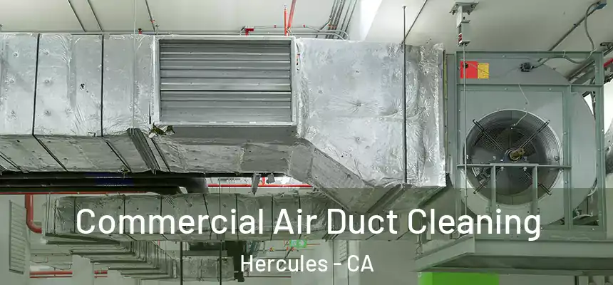 Commercial Air Duct Cleaning Hercules - CA