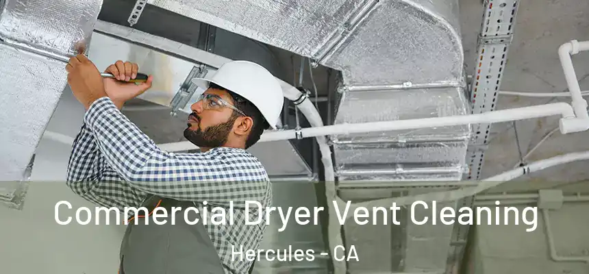 Commercial Dryer Vent Cleaning Hercules - CA