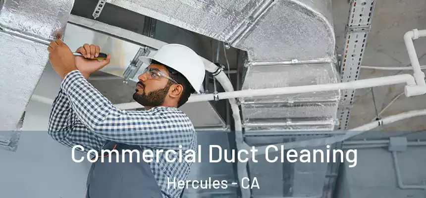 Commercial Duct Cleaning Hercules - CA
