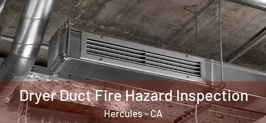  Dryer Duct Fire Hazard Inspection Hercules - CA