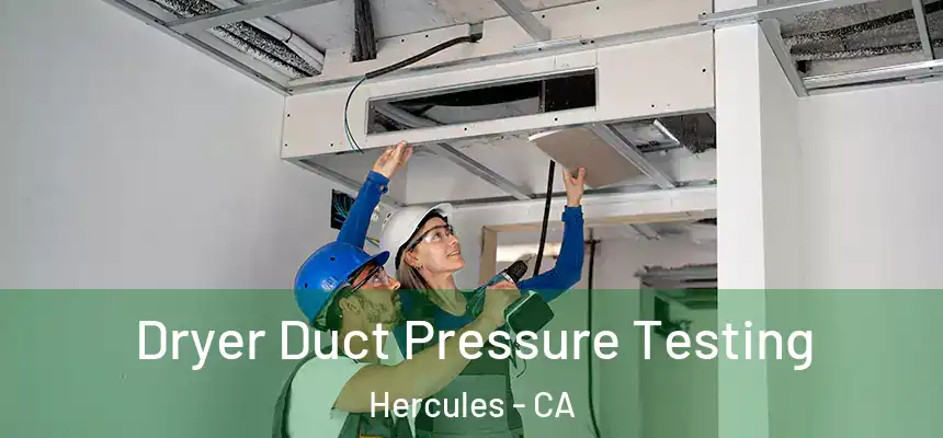 Dryer Duct Pressure Testing Hercules - CA