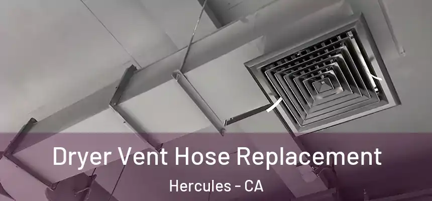 Dryer Vent Hose Replacement Hercules - CA