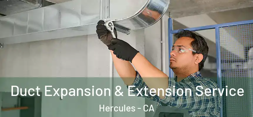  Duct Expansion & Extension Service Hercules - CA