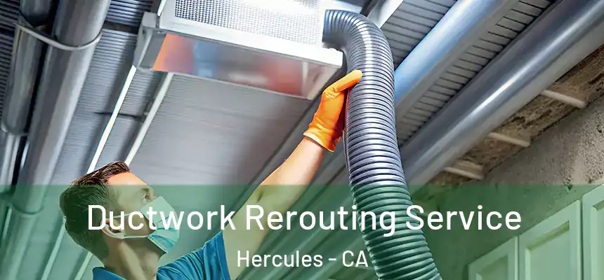 Ductwork Rerouting Service Hercules - CA