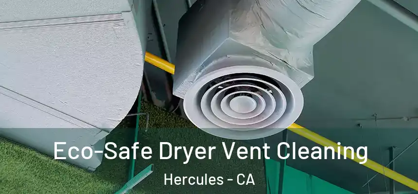  Eco-Safe Dryer Vent Cleaning Hercules - CA