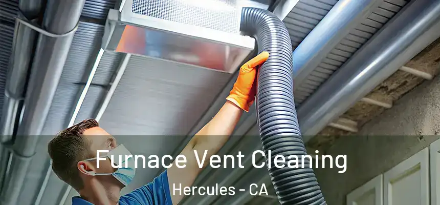  Furnace Vent Cleaning Hercules - CA