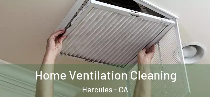 Home Ventilation Cleaning Hercules - CA