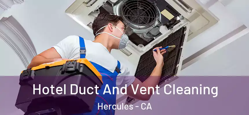  Hotel Duct And Vent Cleaning Hercules - CA