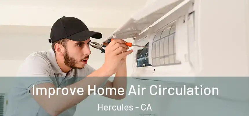 Improve Home Air Circulation Hercules - CA