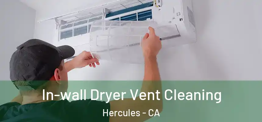  In-wall Dryer Vent Cleaning Hercules - CA