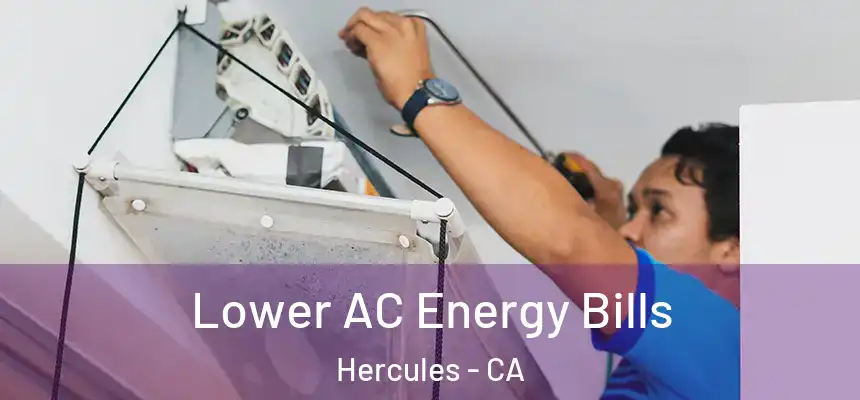  Lower AC Energy Bills Hercules - CA
