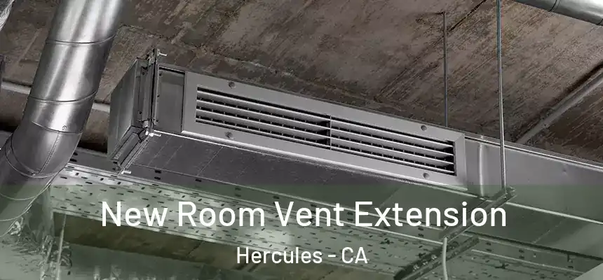 New Room Vent Extension Hercules - CA