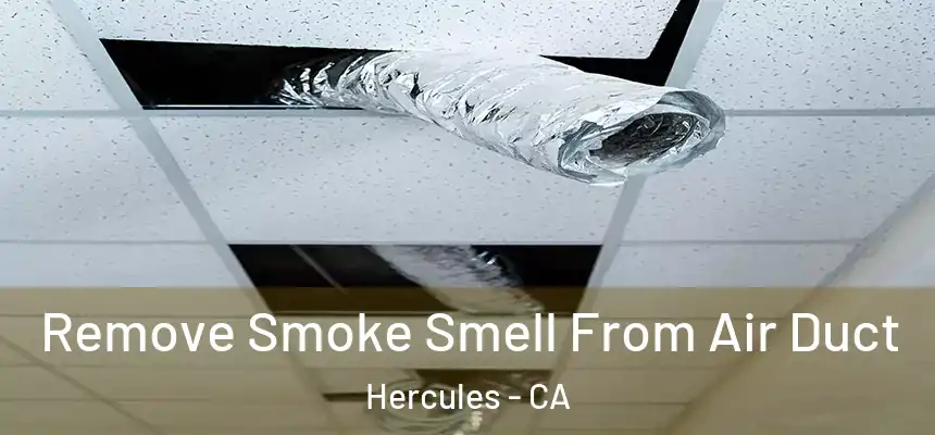 Remove Smoke Smell From Air Duct Hercules - CA