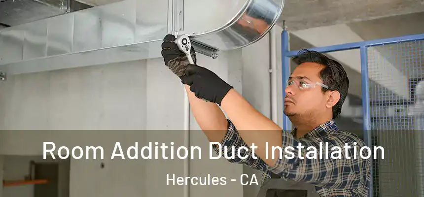 Room Addition Duct Installation Hercules - CA