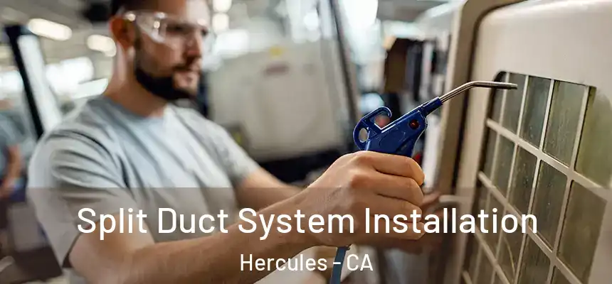 Split Duct System Installation Hercules - CA